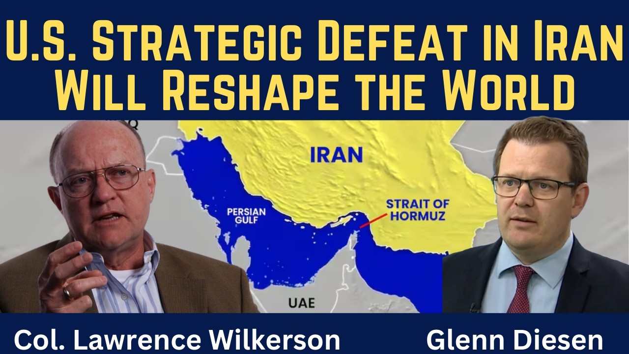 Lawrence Wilkerson: U.S. Strategic Defeat in Iran Will Reshape the World